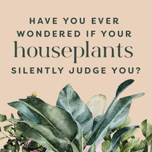 Load image into Gallery viewer, Houseplants and Their F*cked-Up Thoughts