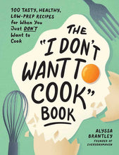 Load image into Gallery viewer, &quot;I Don&#39;t Want to Cook&quot; Book
