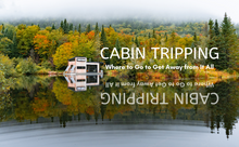 Load image into Gallery viewer, Cabin Tripping

