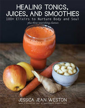 Load image into Gallery viewer, Healing Tonics, Juices, and Smoothies
