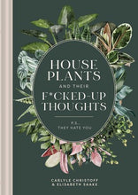 Load image into Gallery viewer, House Plants and Their F*cked-up Thoughts
