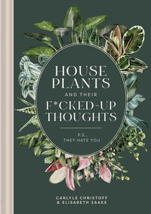 House Plants and Their F*cked-up Thoughts