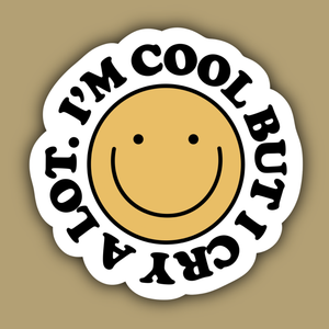 I'm Cool But I Cry a Lot Sticker